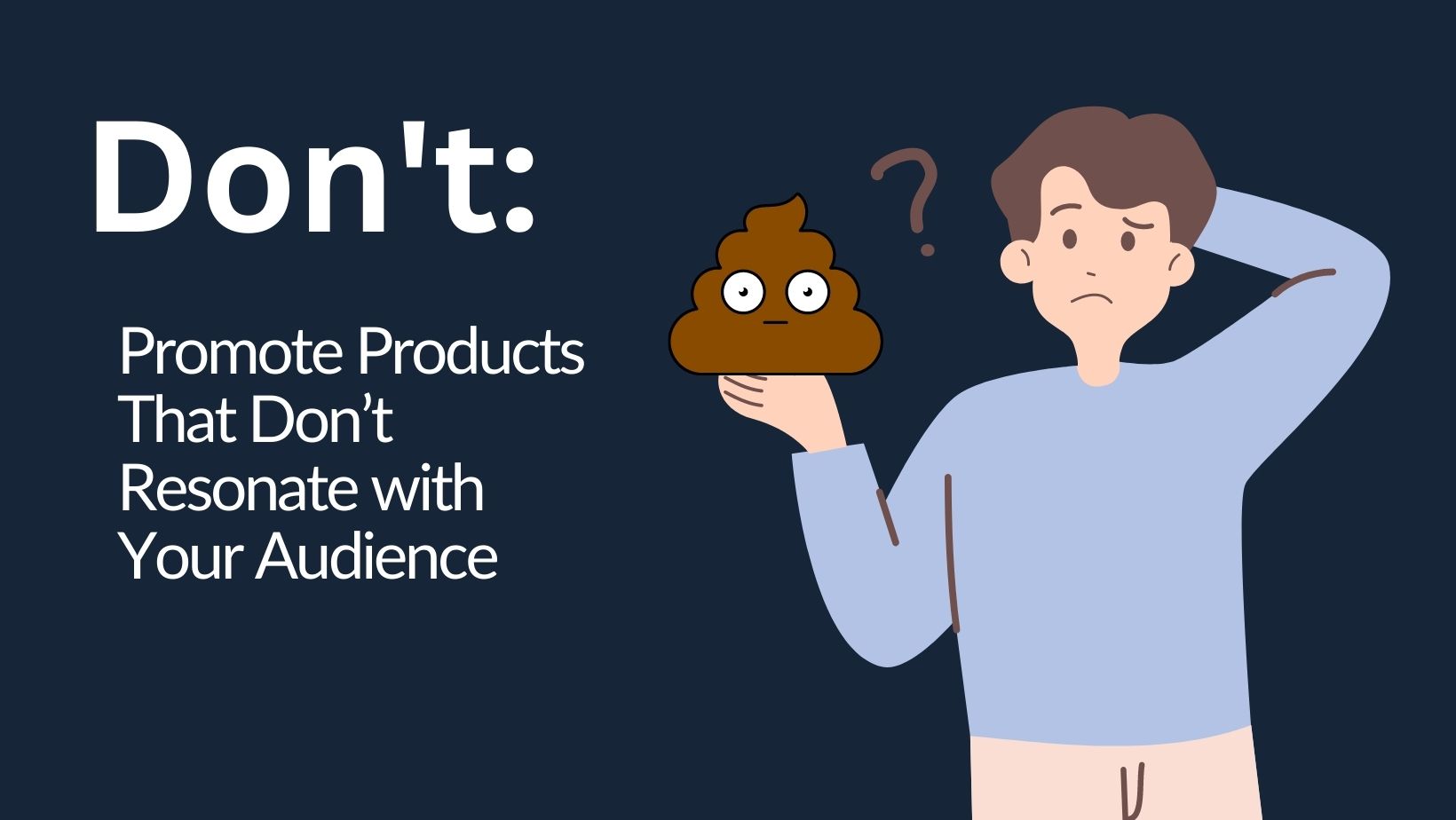 Promote Products That Don’t Resonate with Your Audience